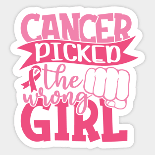 Cancer picked the wrong girl Sticker